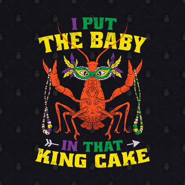 I Put the Baby in that King Cake Mens Mardi Gras for Men by Krishnansh W.